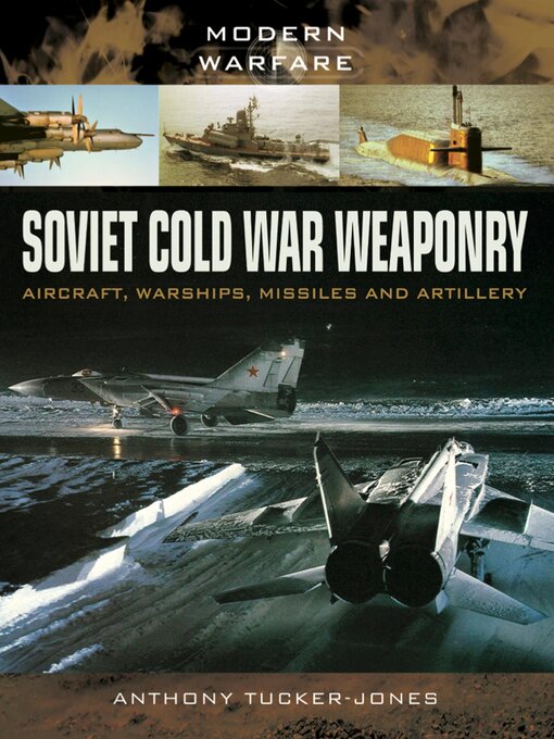 Title details for Soviet Cold War Weaponry by Anthony Tucker-Jones - Available
